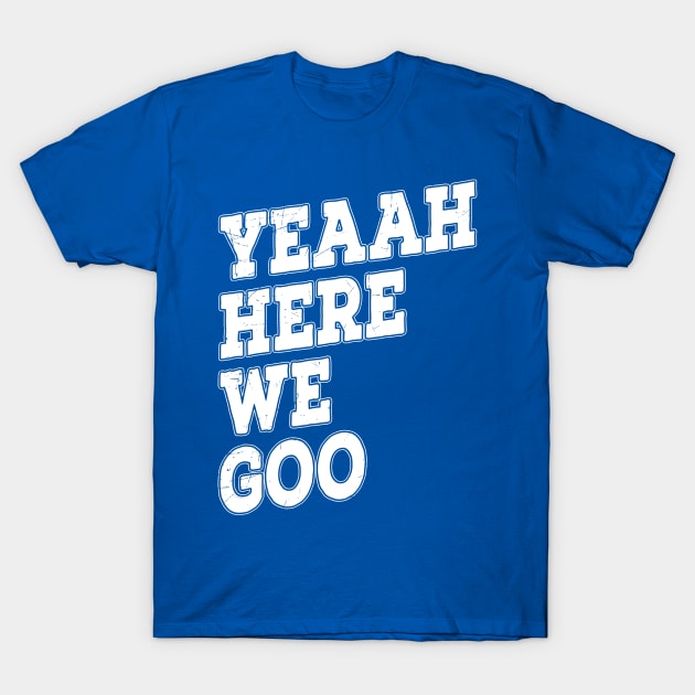 Here we goo - Football Fans T-Shirt by GKalArt